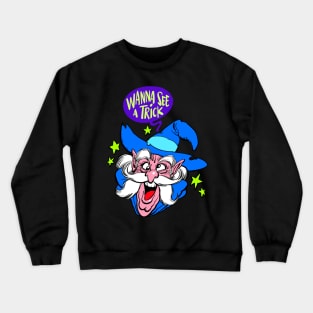 Wanna see a trick? Crewneck Sweatshirt